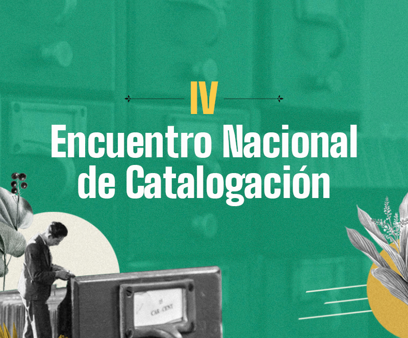 Experiencias exitosas y buenas prácticas en catalogación, tema del IV Encuentro Nacional de Catalogación de la BNC